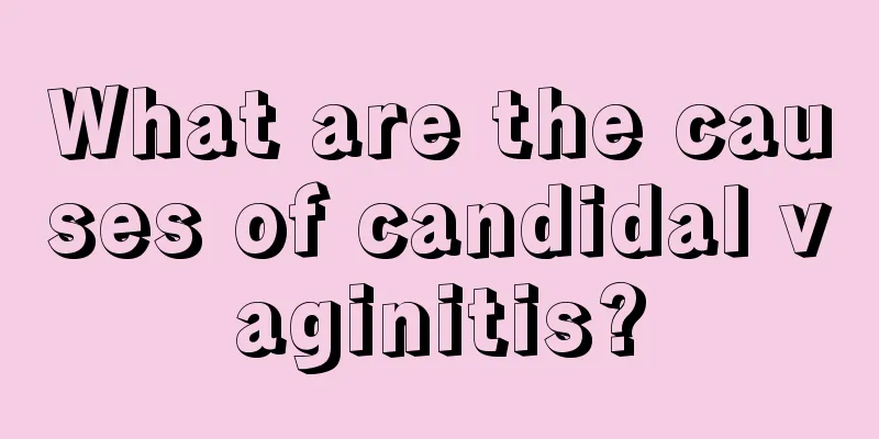 What are the causes of candidal vaginitis?