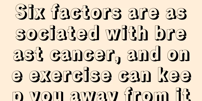 Six factors are associated with breast cancer, and one exercise can keep you away from it