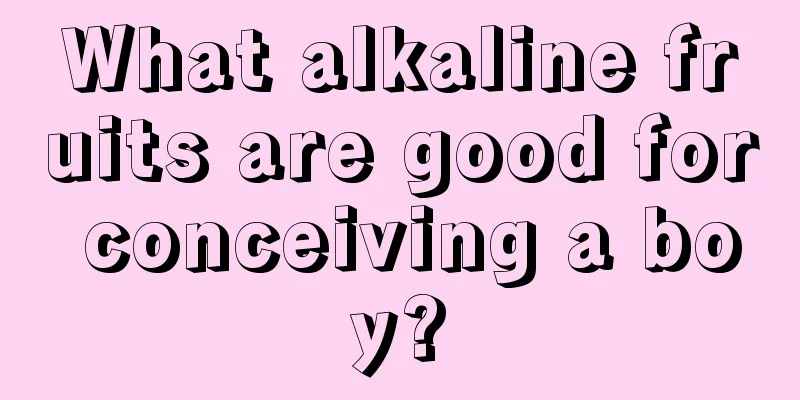 What alkaline fruits are good for conceiving a boy?