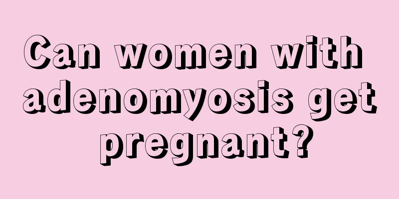 Can women with adenomyosis get pregnant?