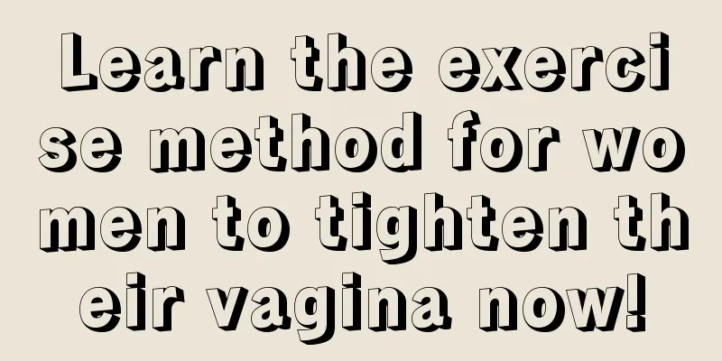 Learn the exercise method for women to tighten their vagina now!