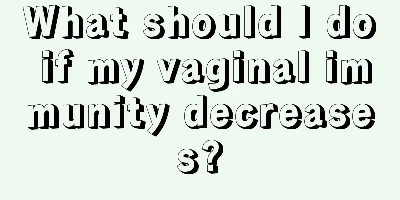 What should I do if my vaginal immunity decreases?