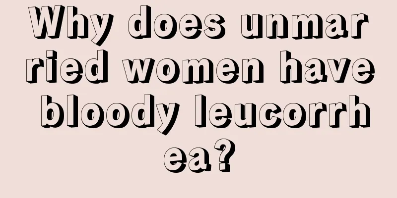 Why does unmarried women have bloody leucorrhea?