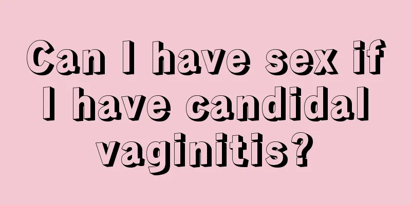 Can I have sex if I have candidal vaginitis?