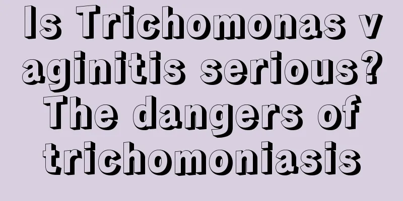 Is Trichomonas vaginitis serious? The dangers of trichomoniasis