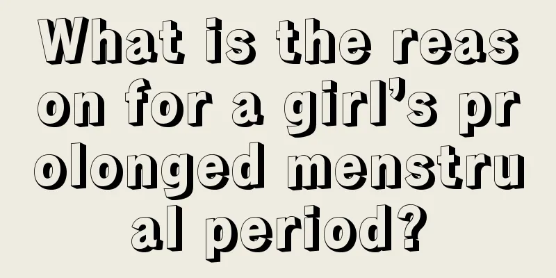 What is the reason for a girl’s prolonged menstrual period?