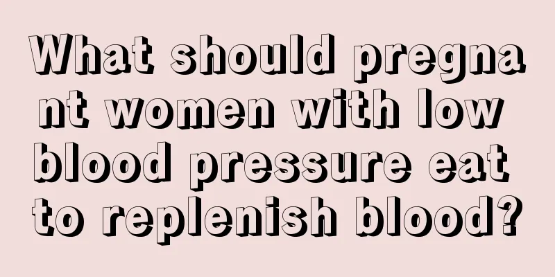 What should pregnant women with low blood pressure eat to replenish blood?