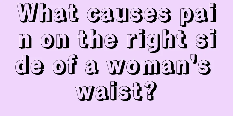 What causes pain on the right side of a woman’s waist?