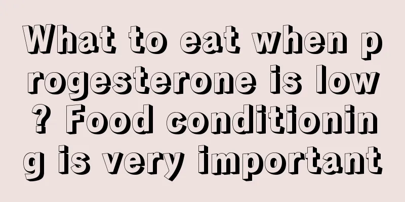 What to eat when progesterone is low? Food conditioning is very important