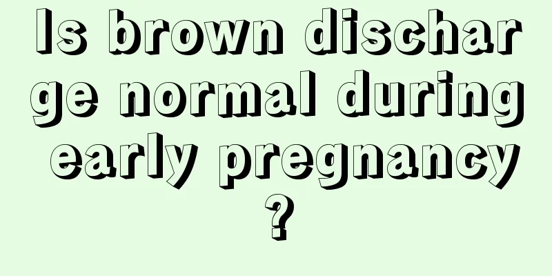 Is brown discharge normal during early pregnancy?