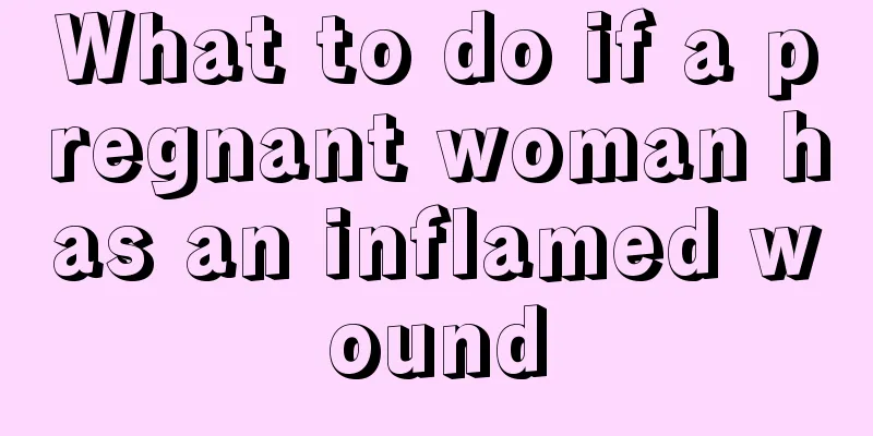 What to do if a pregnant woman has an inflamed wound