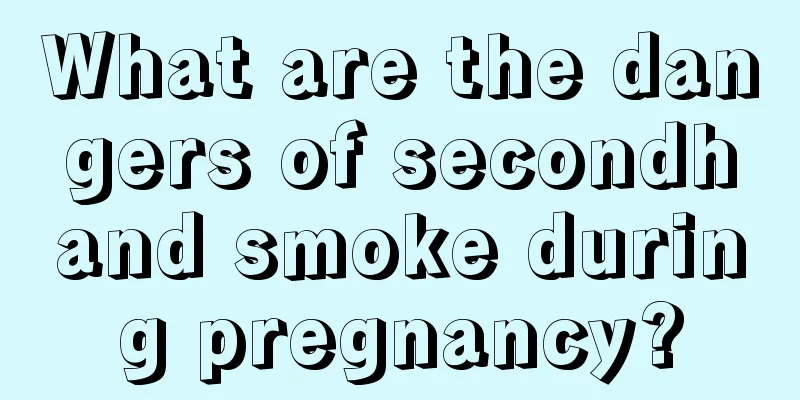 What are the dangers of secondhand smoke during pregnancy?