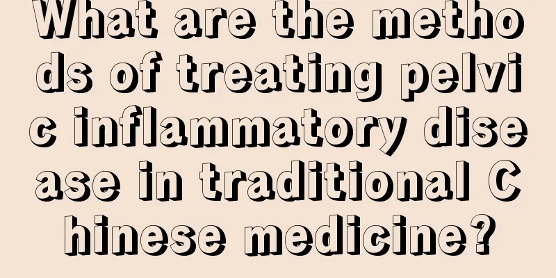 What are the methods of treating pelvic inflammatory disease in traditional Chinese medicine?