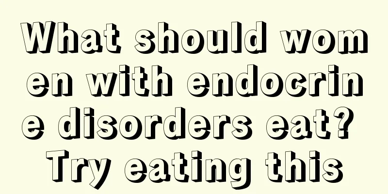 What should women with endocrine disorders eat? Try eating this