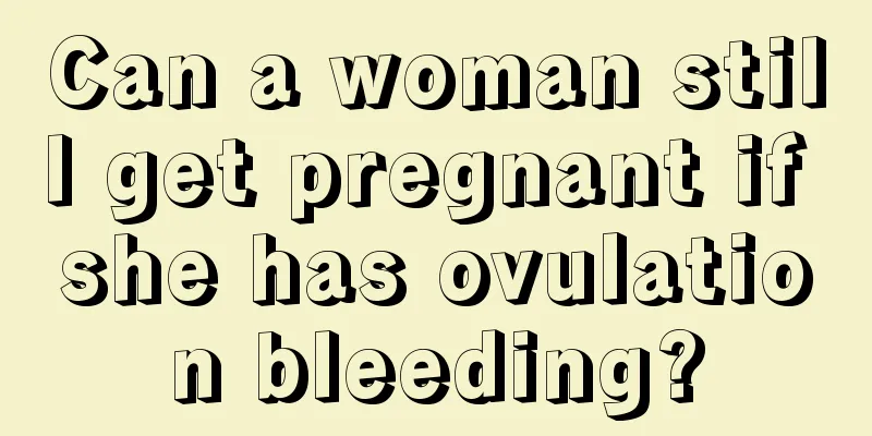 Can a woman still get pregnant if she has ovulation bleeding?