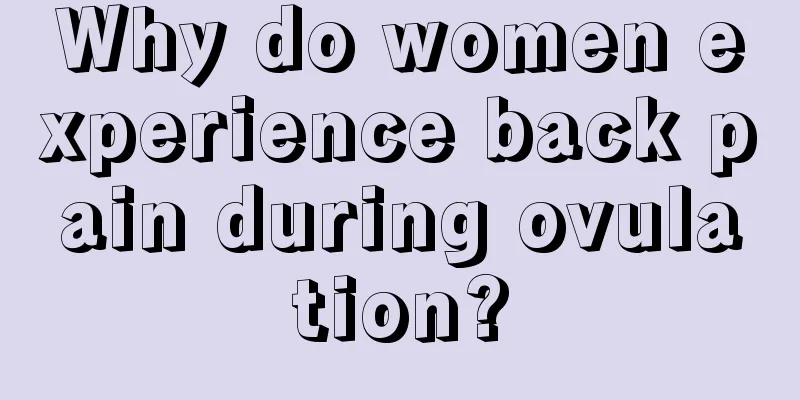 Why do women experience back pain during ovulation?