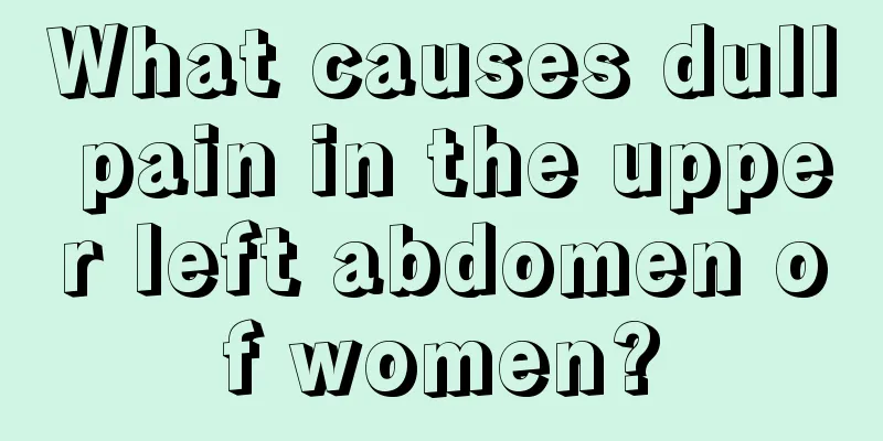 What causes dull pain in the upper left abdomen of women?