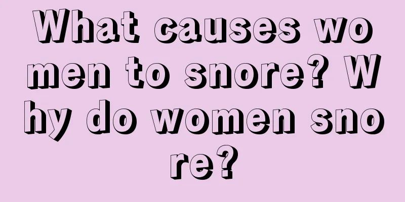 What causes women to snore? Why do women snore?