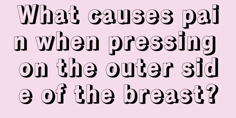 What causes pain when pressing on the outer side of the breast?