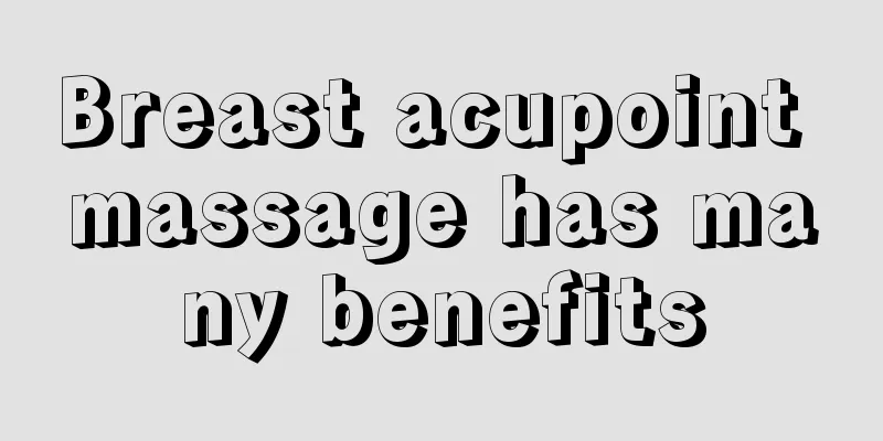 Breast acupoint massage has many benefits