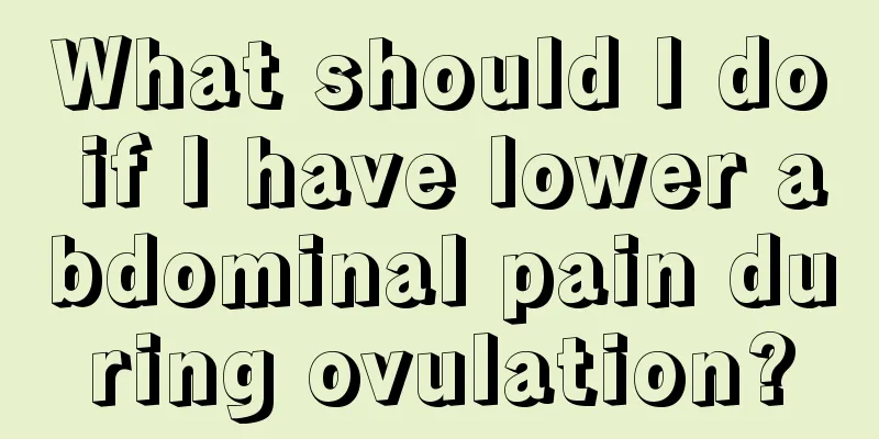 What should I do if I have lower abdominal pain during ovulation?