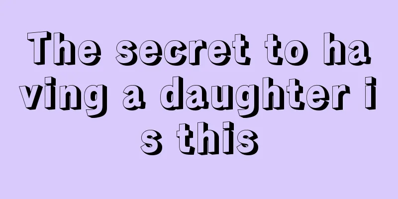 The secret to having a daughter is this