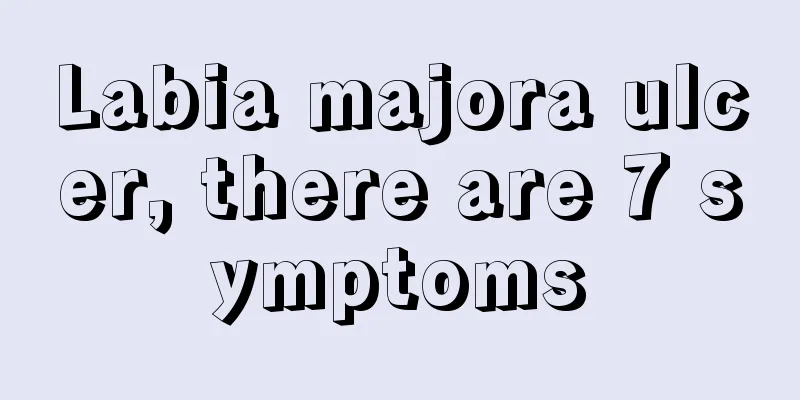 Labia majora ulcer, there are 7 symptoms