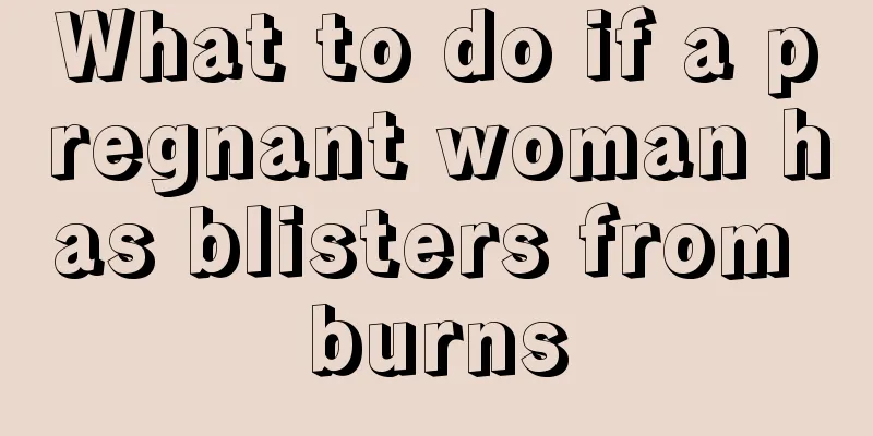 What to do if a pregnant woman has blisters from burns