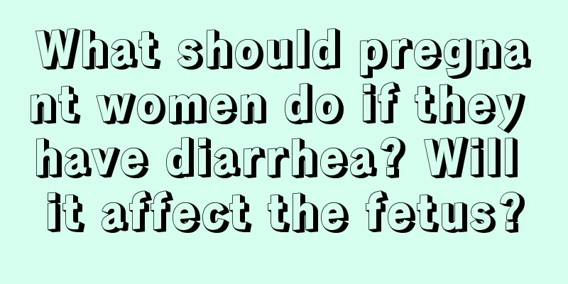 What should pregnant women do if they have diarrhea? Will it affect the fetus?