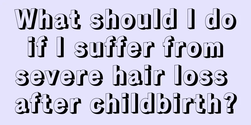 What should I do if I suffer from severe hair loss after childbirth?