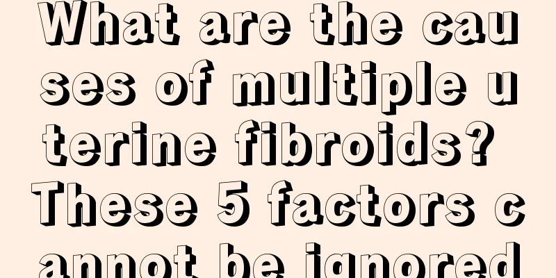 What are the causes of multiple uterine fibroids? These 5 factors cannot be ignored