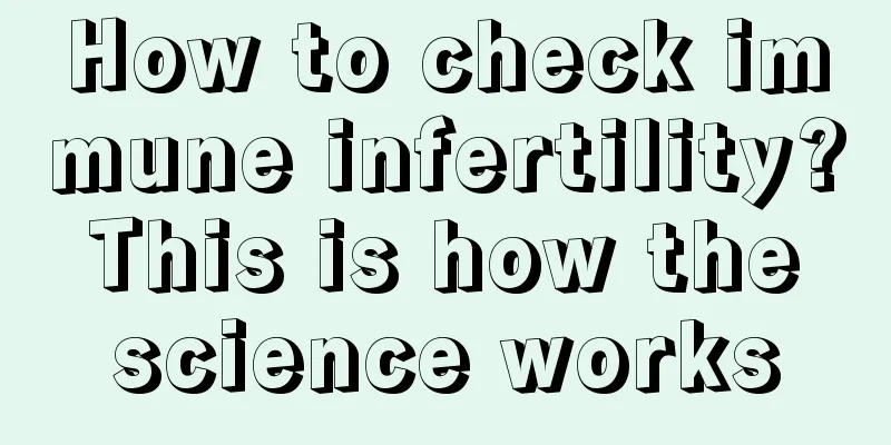 How to check immune infertility? This is how the science works