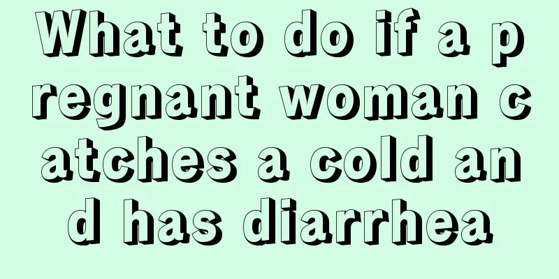 What to do if a pregnant woman catches a cold and has diarrhea