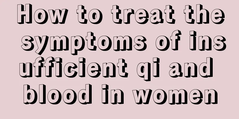 How to treat the symptoms of insufficient qi and blood in women