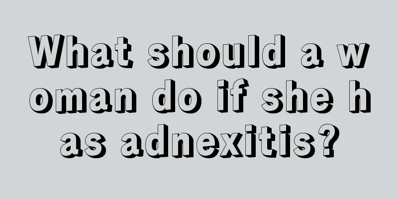 What should a woman do if she has adnexitis?