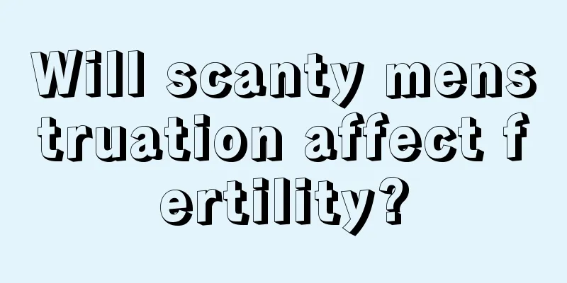 Will scanty menstruation affect fertility?