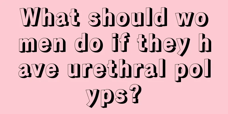 What should women do if they have urethral polyps?