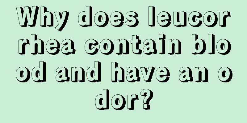 Why does leucorrhea contain blood and have an odor?