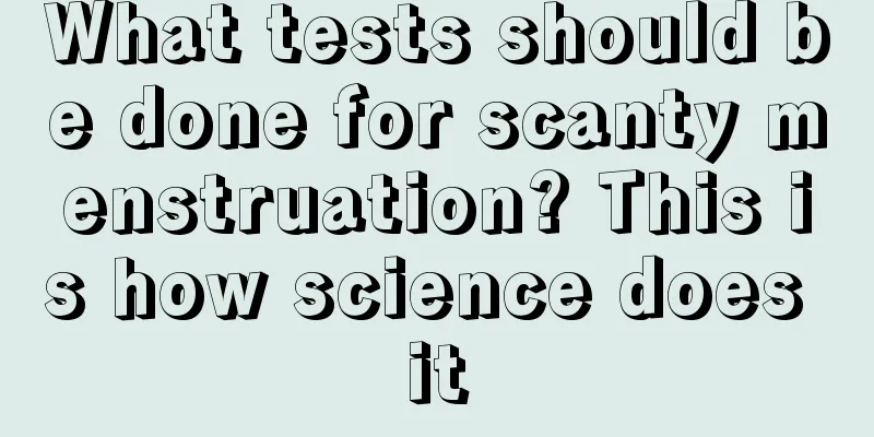 What tests should be done for scanty menstruation? This is how science does it