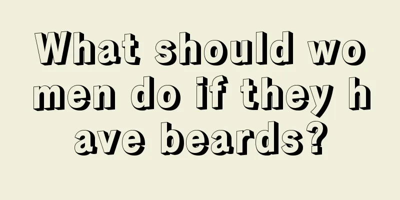 What should women do if they have beards?