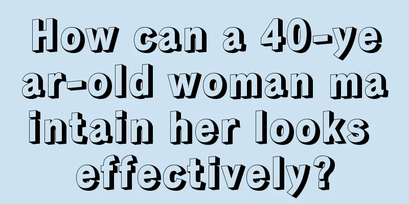 How can a 40-year-old woman maintain her looks effectively?