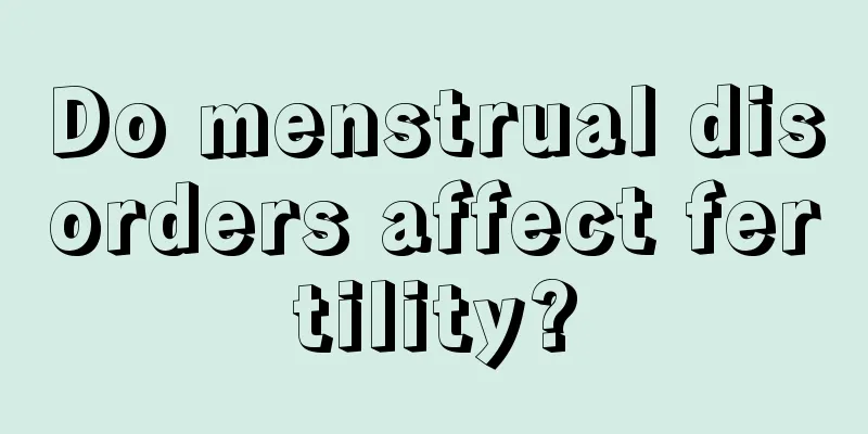 Do menstrual disorders affect fertility?