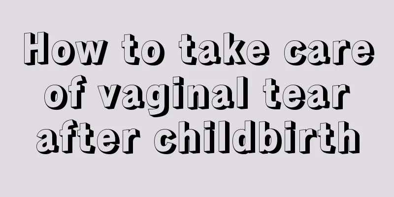 How to take care of vaginal tear after childbirth