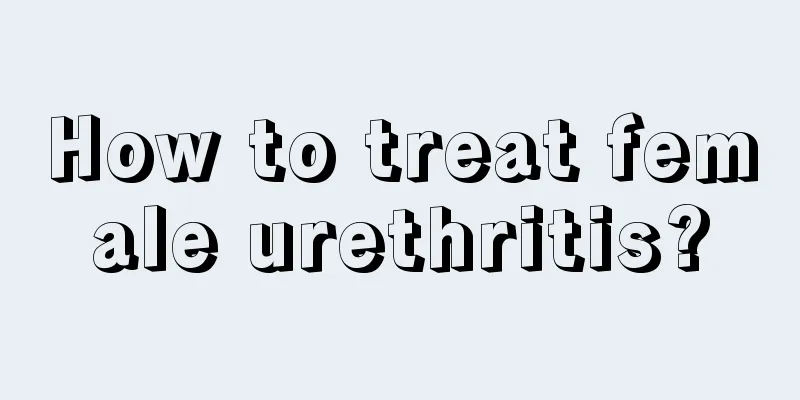 How to treat female urethritis?