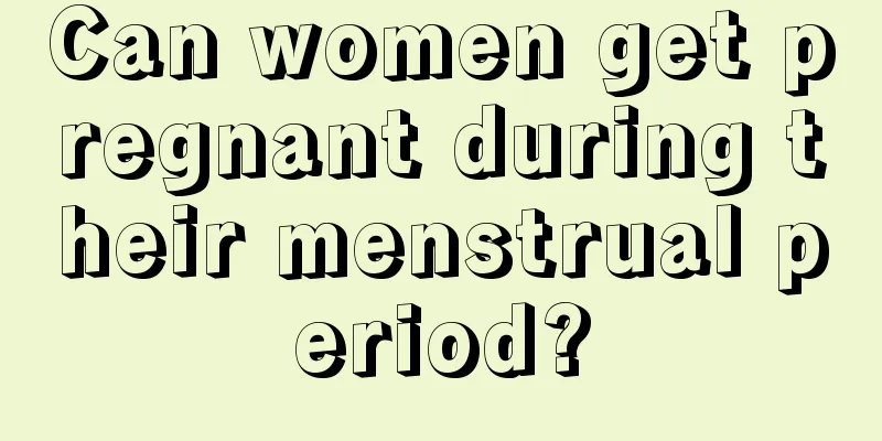 Can women get pregnant during their menstrual period?