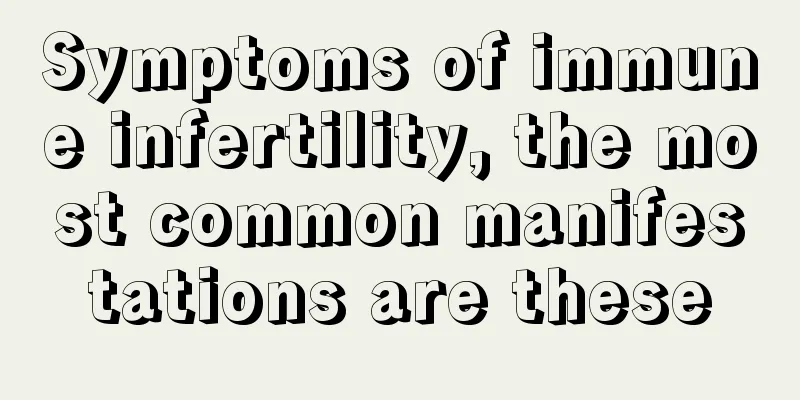 Symptoms of immune infertility, the most common manifestations are these