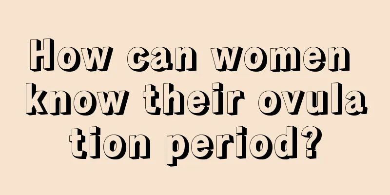 How can women know their ovulation period?