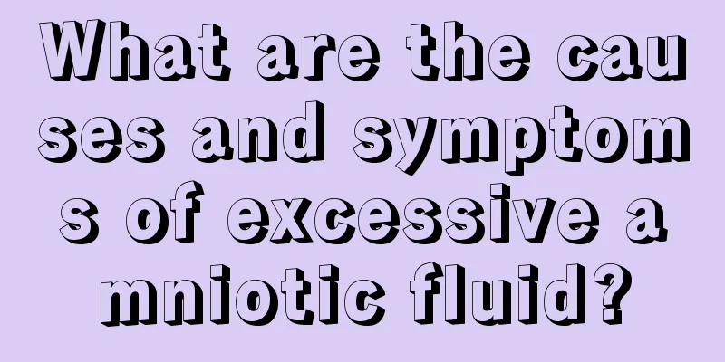 What are the causes and symptoms of excessive amniotic fluid?