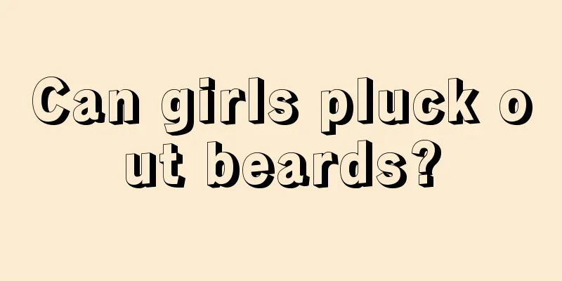 Can girls pluck out beards?