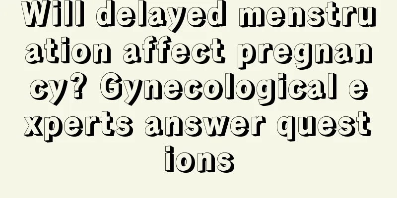 Will delayed menstruation affect pregnancy? Gynecological experts answer questions